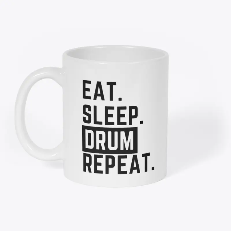 Eat. Sleep. Drum. Repeat