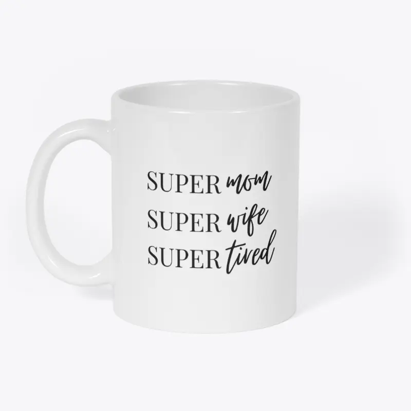 Super Mom, Super Wife, Super Tired